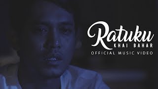🔴 KHAI BAHAR - Ratuku (Official Music Video)