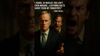 &quot;I TRAVEL IN WORLDS YOU CAN&#39;TEVEN IMAGINE... LIGHTNING BOLTSSHOOT FROM MY FINGERTIPS!&quot;一JIMMY MCGILL