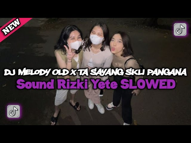 Dj Melody Old X Ta Sayang Skli Pangana Sound Rizki Yete SLOWED MENGKANE 2023 (Slowed & Reverb) 🎧 class=