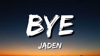 Video thumbnail of "Jaden – BYE Lyrics"