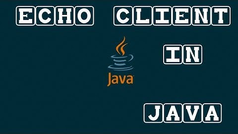 Echo Client  in Java - #14