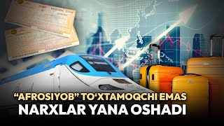 Afrosiyob poyezdlari narxlari oshishi sabablari nimada?