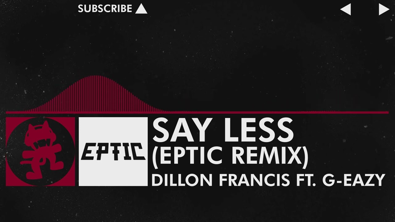 [Trap] - Dillon Francis - Say Less (feat. G-Eazy) [Eptic Remix]