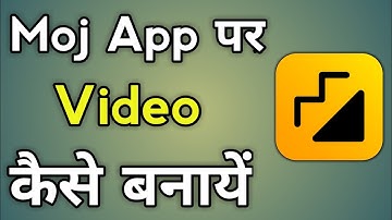 Moj App Par Video Kaise Banaye | How To Create Video On Moj App