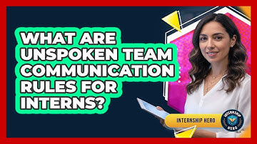 What Are Unspoken Team Communication Rules For Interns?