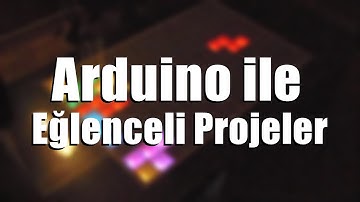 Arduino ile Yapılmış Eğlenceli Projeler