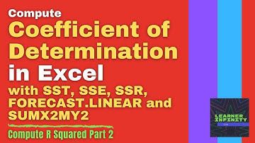 Compute Coefficient of Determination in Excel with SST, SSE, SSR, FORECAST.LINEAR and SUMX2MY2