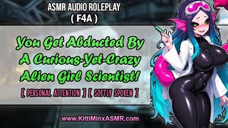 [ Asmr ] Crazy Alien Girl Scientist Abducts You! [ Audio Roleplay ]  *f4a* { Kitti Minx }
