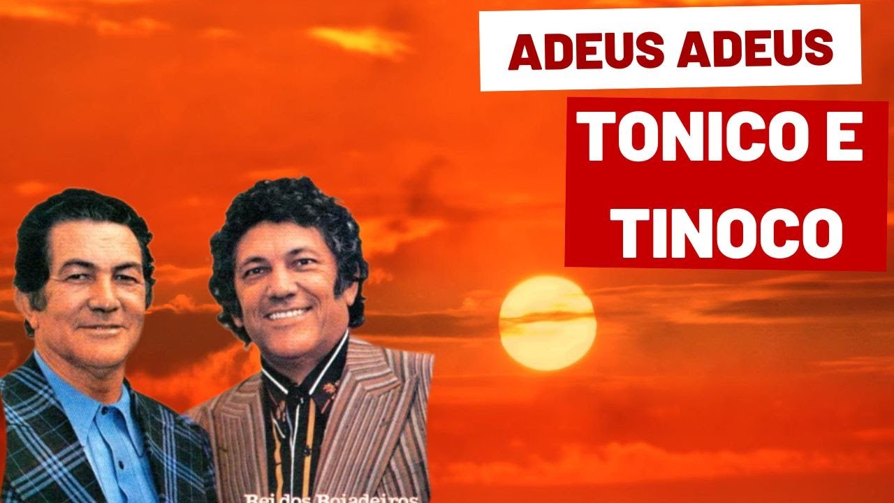 Watch TONICO E TINOCO adeus adeus on YouTube Watch TONICO E TINOCO adeus adeus on YouTube