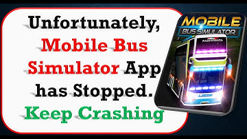 How To Fix Unfortunately, Mobile Bus Simulator App has stopped | Keeps Crashing Problem in Android