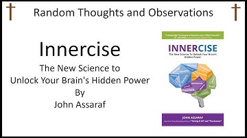 Random Thoughts and Observations Innercise The New Science to Unlock Your Brains Hidden Power by Joh