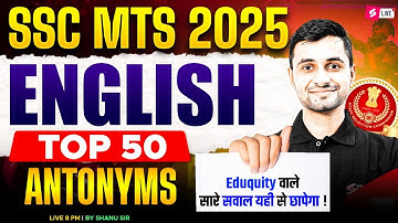 SSC MTS English Classes 2025 | Top 50 Antonyms | SSC MTS 2025 Antonyms Class | English by Shanu Sir