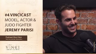 JEREMY PARISI - MODEL, ACTOR AND JUDO FIGHTER #4 by Vinci Hair Podcast