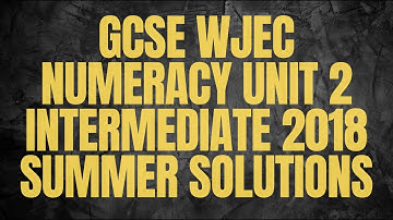 GCSE WJEC Numeracy Unit 2 Intermediate 2018 Summer Solutions