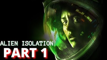 Alien Isolation Walkthrough Gameplay Part 1- Ripley