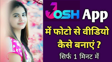 Josh App Me Photo Se Video Kaise Banaye !! How To Make Video From Photo In Josh App