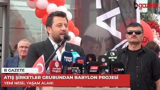 Atiş Şi̇rketler Grubundan Babylon Projesi̇