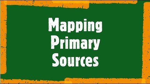 Mapping Primary Sources - A Digital Humanities assignment/activity for your history classroom