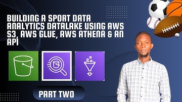 Building a sport analytics datalake with AWS S3, AWS Glue, AWS Athena ans an API (PART 2)