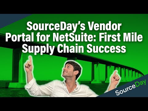 SourceDay's Vendor Portal for NetSuite: First Mile Supply Chain Success
