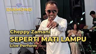Live Perform ... ‼️SEPERTI MATI LAMPU - CHEPPY ZAMANI Feat DIAMOND MUSIC