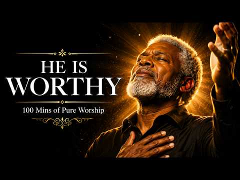 He Is Worthy | 100 Mins of Pure Worship | Deep Christian Ambient
