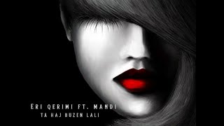 Eri Qerimi ft. Mandi - Ta haj buzen Lali