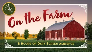 On The Farm (Dark Screen) - The Relaxing Sounds of Chickens &amp; Other Barnyard Animals for 8 Hours
