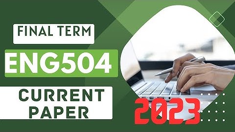 Eng504 final term current papers 2023|eng504 current paper|#eng504 #finalterm #current #paper #2023