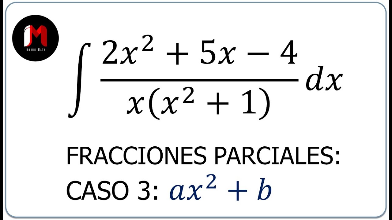 Integración por Fracciones Parciales - Caso 3 - Ejercicio 1 - YouTube
