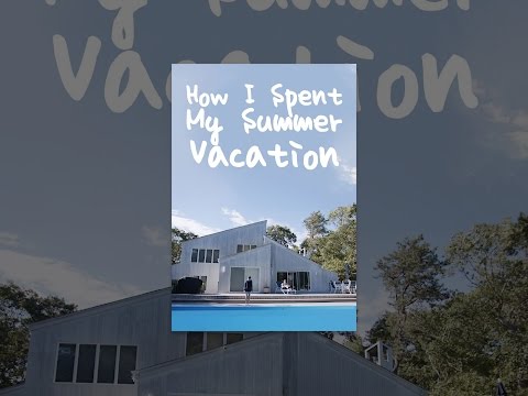 How I Spent My Summer Vacation