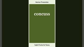 Concuss, How To Say Or Pronounce Concuss In American, British English, Pronunciation