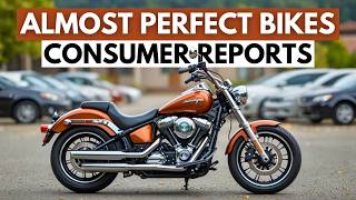 12 Motorcycles That Are Almost Perfect According To Consumer Reports