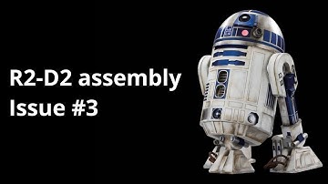 R2-D2 build - Issue #3