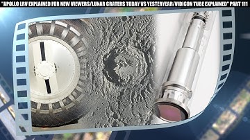 "ROVER EXPLAINED FOR NEW VIEWERS/ LUNAR CRATERS THEN AND NOW HOW/ A VIDICON TUBE FUNCTIONS" PART 111