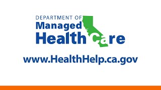 Www.healthhelp.ca.gov - the california department of managed health
care works to protect you and your rights. most people who live in
california...