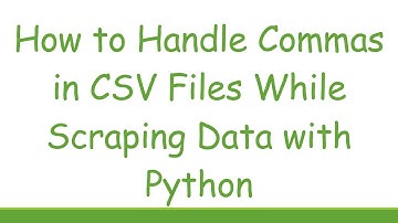 How to Handle Commas in CSV Files While Scraping Data with Python