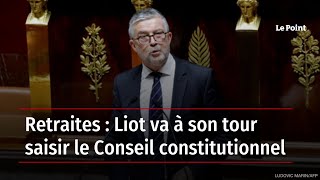 Retraites : Liot va à son tour saisir le Conseil constitutionnel