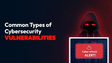 Common Types of Cybersecurity Vulnerabilities