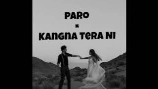 Paro x kangna Tera Ni (Remix)