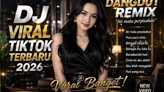 DJ Dangdut Remix Air Mata Perpisahan 2026 | Lagu Viral TikTok Terbaru Full Bass | Remix Galau 