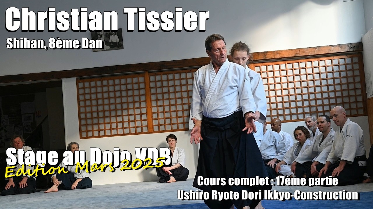 Christian Tissier : Aïkido Dojo VDB 1/03/25 (vidéo 17/19) Ushiro Ryote Dori Ikkyo-Construction