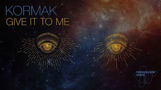 Kormak - Give It To Me