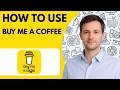 How to Use Buy Me a Coffee Full Guide 2026