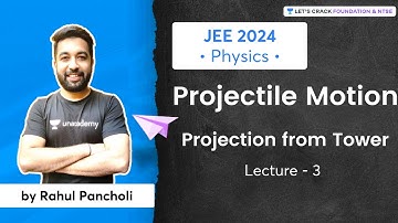 JEE 2024 - Early Start: Projectile Motion -  Projection from Tower | L 3 | Physics | Rahul Pancholi