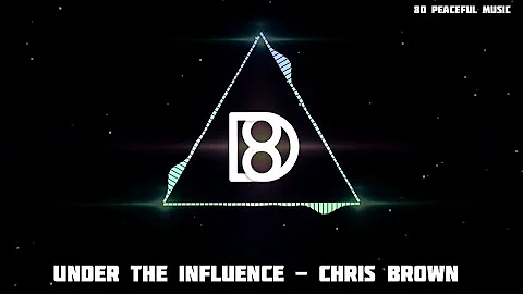 UNDER THE INFLUENCE - CHRIS BROWN | 8D AUDIO | SLOWED | 8D PEACEFUL MUSIC ☮️ |