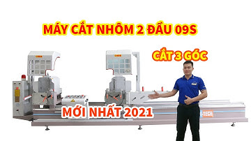 Máy cắt nhôm 2 đầu 09s mới nhất 2021 cắt 3 góc