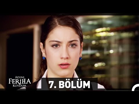 Adını Feriha Koydum 7. Bölüm HD