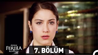 Adını Feriha Koydum 7. Bölüm HD