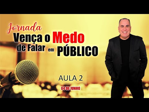 Aula 2 | Jornada Vença o Medo de Falar em Público 04:06:2020 às 19h00 - Aula 2 | Jornada Vença o Medo de Falar em Público 04:06:2020 às 19h00